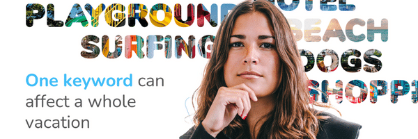 One keyword can affect a whole vacation